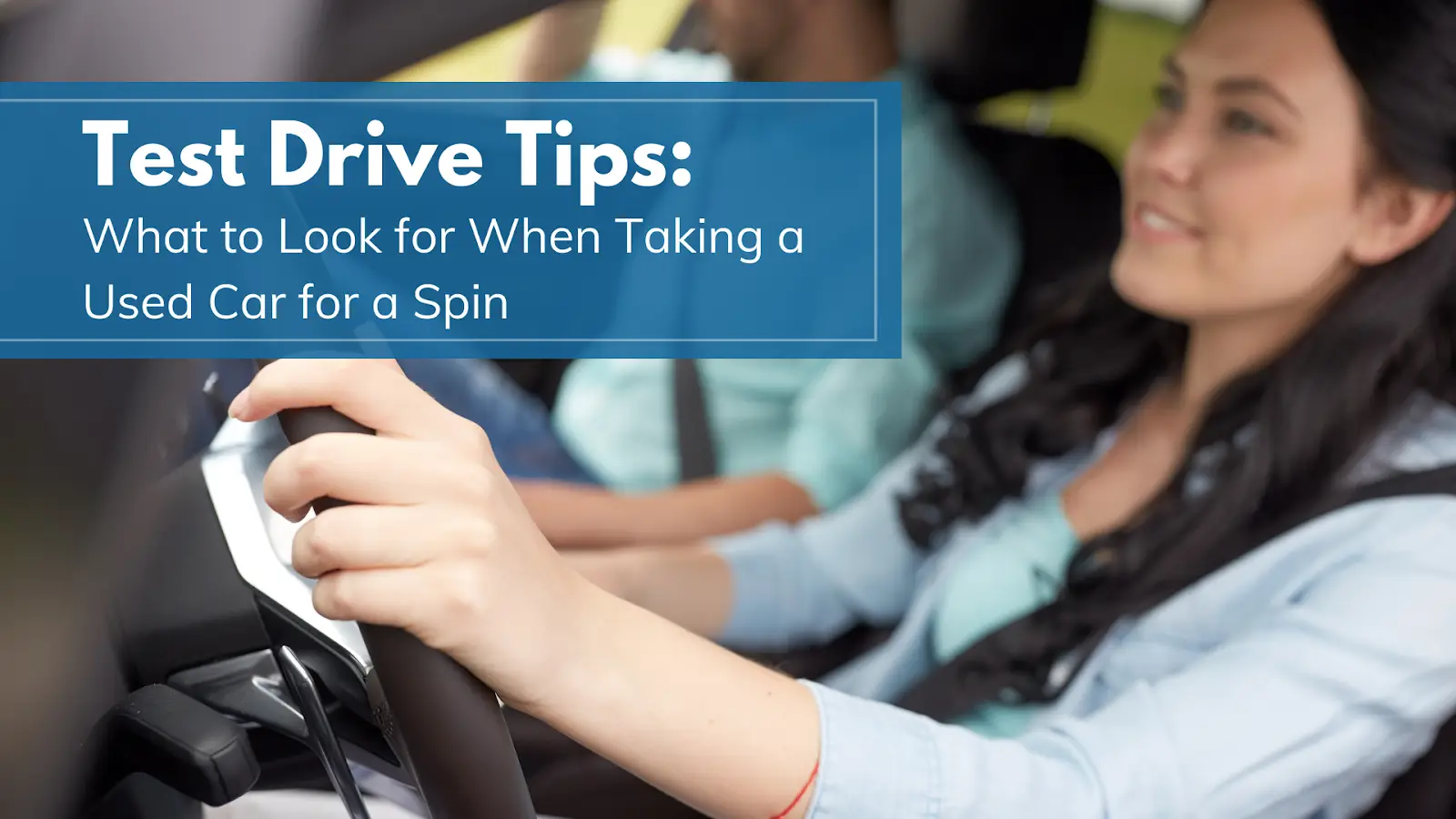 Test Drive Tips: What to Look for When Taking a Vehicle for a Spin