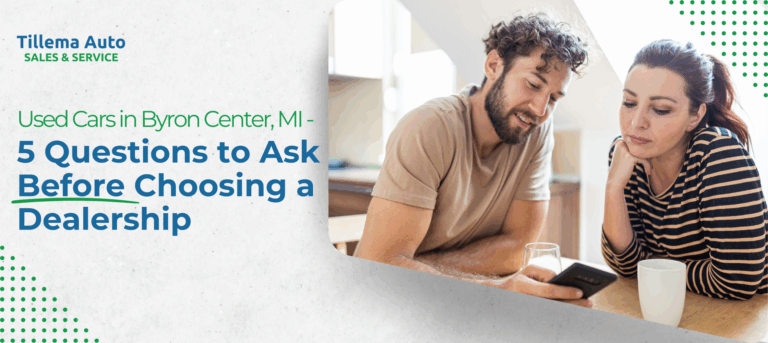 Used Cars in Byron Center, MI – 5 Essential Questions to Ask Before Choosing a Dealership