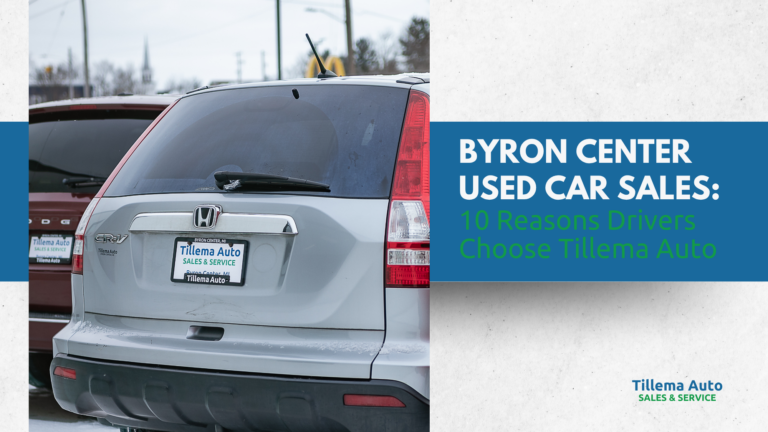 Byron Center Used Car Sales: 10 Reasons Drivers Choose Tillema Auto